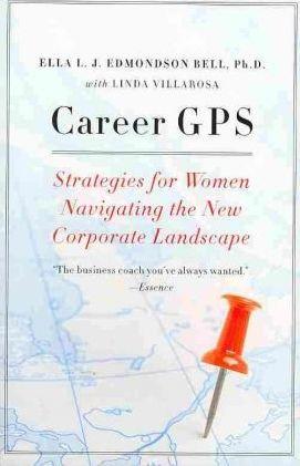 Career GPS: Strategies for Women Navigating the New Corporate Landscape - Ella L. J. Bell