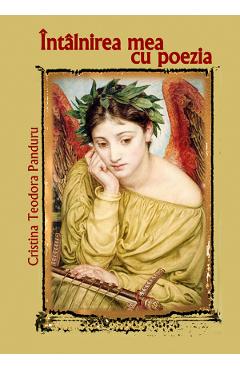 Poza produsului Intalnirea mea cu poezia - Cristina Teodora Panduru