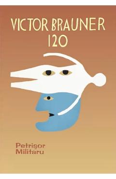 Poza produsului Victor Brauner 120 - Petrisor Militaru