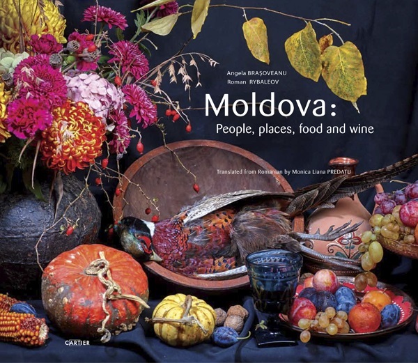 Moldova: People, places, food and wine - Angela Brasoveanu, Roman Rybaleov