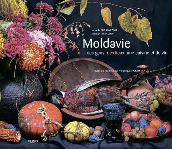Moldavie: des gens, des lieux, une cuisine et du vin - Angela Brasoveanu, Roman Rybaleov