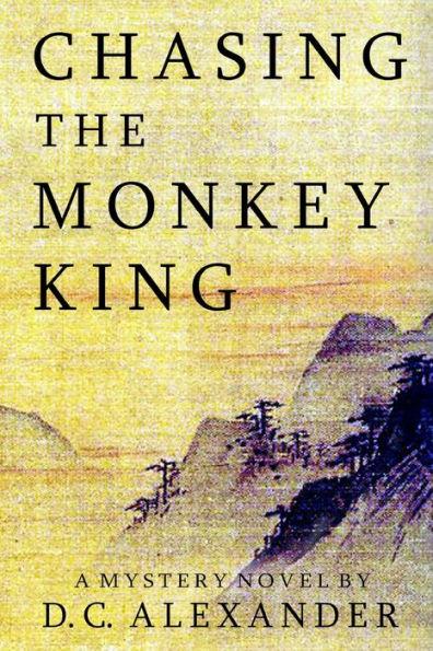 Chasing the Monkey King - D. C. Alexander