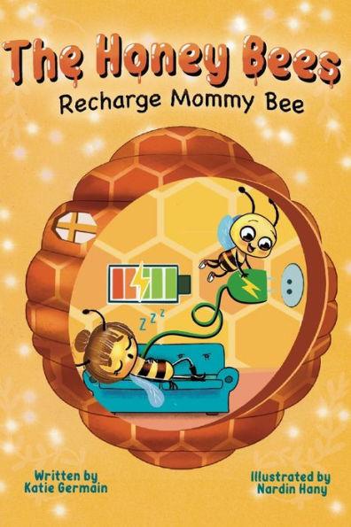 The Honey Bees: Recharge Mommy Bee - Katie Germain