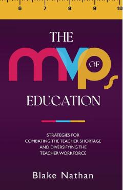 Coperta cărții 'The MVPs of Education: Strategies for Combating the Teacher Shortage and Diversifying the Teacher Workforce - Blake'