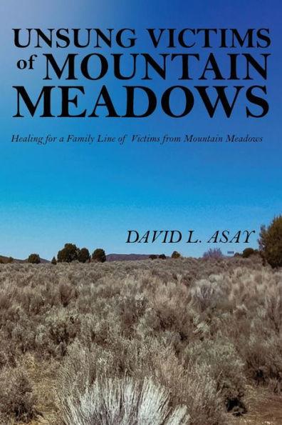 Unsung Victims of Mountain Meadows - David L. Asay