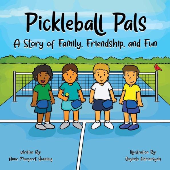 Pickleball Pals: A Story of Family, Friendship, and Fun - Anne Margaret Gunning