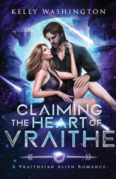 Claiming the Heart of Vraithe: A Vraitheian Alien Romance - Kelly Washington