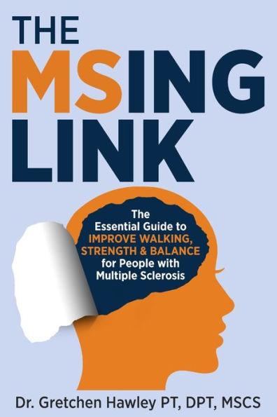 The MSing Link: The Essential Guide to Improve Walking, Strength & Balance for People With Multiple Sclerosis - Gretchen Hawley