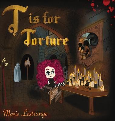 T is for Torture - Marie Lestrange