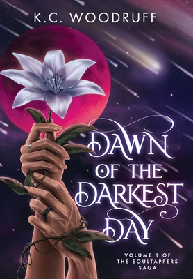 Dawn of the Darkest Day: Volume 1 of the Soultappers Saga - K. C. Woodruff