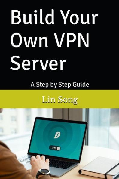 Build Your Own VPN Server: A Step by Step Guide - Lin Song
