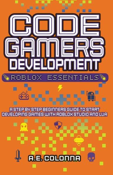 Code Gamers Development: Roblox Essentials - A. E. Colonna
