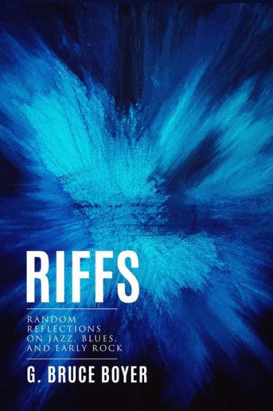 Riffs: Random Reflections on Jazz, Blues, and Early Rock - G. Bruce Boyer