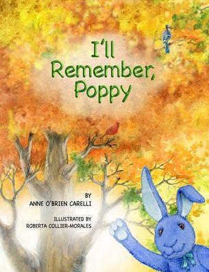 I'll Remember, Poppy - Anne O'brien Carelli