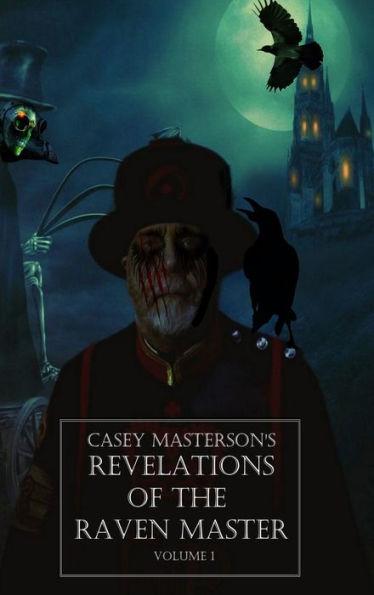 Casey Masterson's Revelations of the Raven Master Volume One - Casey Masterson