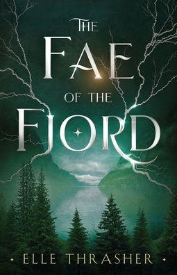 The Fae of the Fjord - Elle Thrasher