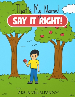 That's My Name! Say It Right! - Adela Villalpando