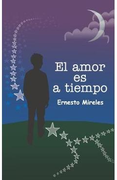 Coperta cărții 'El amor es a tiempo - Ernesto Mireles'