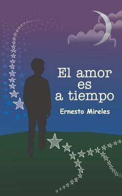 Coperta cărții 'El amor es a tiempo - Ernesto Mireles'