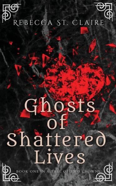 Ghosts of Shattered Lives - Rebecca St Claire