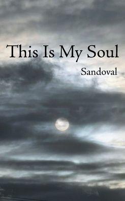 This Is My Soul - Sandoval