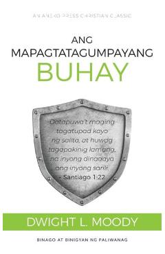 Coperta cărții 'Ang Mapagtatagumpayang Buhay: Datapuwa't maging tagatupad kayo ng salita, at huwag tagapakinig lamang, na inyong'
