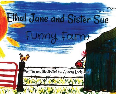 Ethal Jane and Sister Sue: Funny Farm - Audrey Lockwood