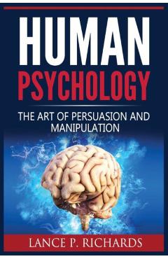 Poza produsului Human Psychology: The Art Of Persuasion And Manipulation - Richards