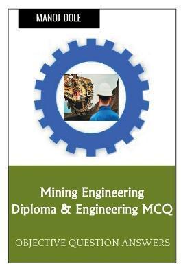 Mining Engineering Diploma & Engineering MCQ - Manoj Dole