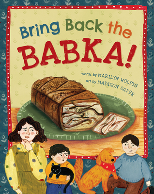 Bring Back the Babka! - Marilyn Wolpin