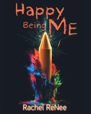 Happy Being ME - Rachel Renee