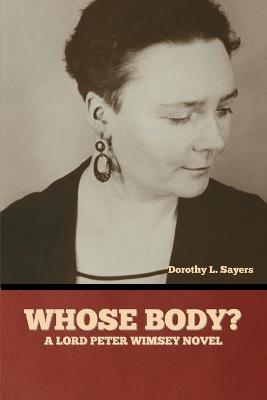 Whose Body? A Lord Peter Wimsey Novel - Dorothy L. Sayers