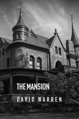 The Mansion - David Warren