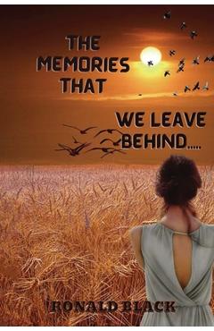 Coperta cărții 'The Memories That We Leave Behind - Ronald Black'