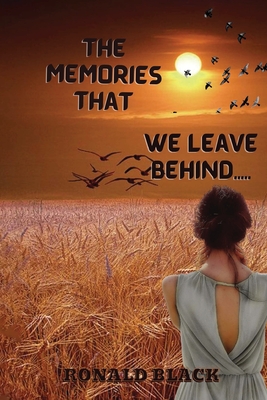 The Memories That We Leave Behind - Ronald Black