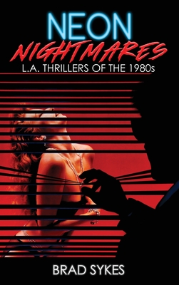 Coperta cărții 'Neon Nightmares - L.A. Thrillers of the 1980s (hardback) - Brad Sykes'