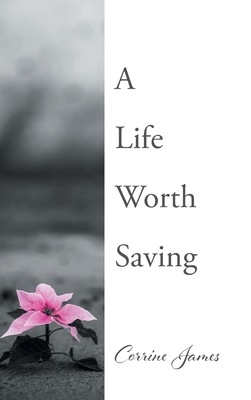 A Life Worth Saving - Corrine James