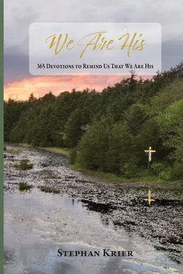 We Are His: 365 Devotions to Remind Us That We Are His - Stephan Krier