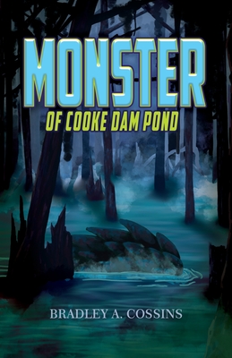 Monster of Cooke Dam Pond - Bradley A. Cossins