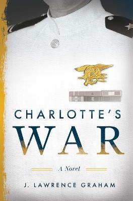 Charlotte's War - J. Lawrence Graham