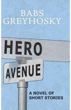 Poza produsului Hero Avenue: A Novel of Short Stories - Babs Greyhosky