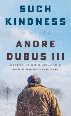 Such Kindness - Andre Dubus