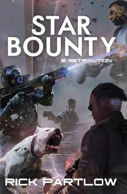 Star Bounty: Retribution: (A Military Sci-Fi Series) - Rick Partlow