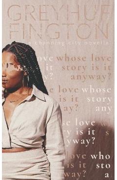 Coperta cărții 'whose love story is it anyway? - Grey Huffington'