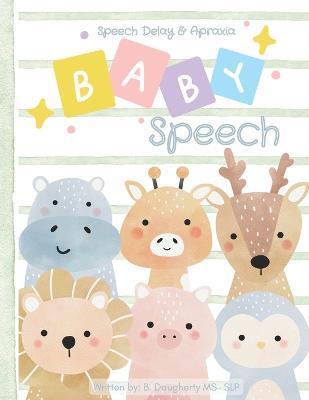 Baby Speech: Speech Delay and Apraxia - B. Daugherty