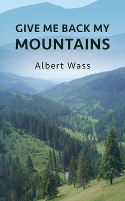 Give Me Back My Mountains - Albert Wass