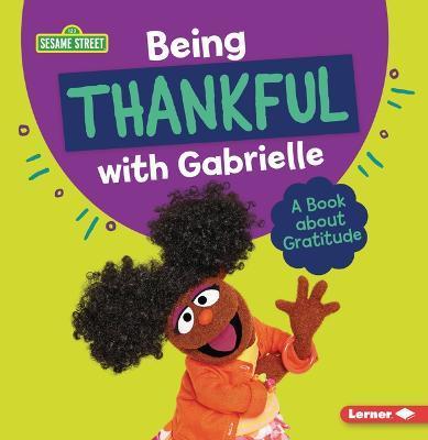 Being Thankful with Gabrielle: A Book about Gratitude - Marie-therese Miller