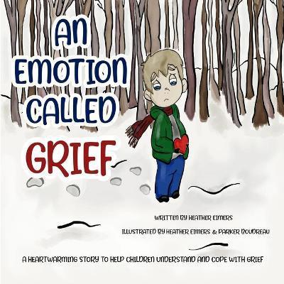 An Emotion Called Grief - Heather Eimers