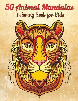 50 Animal Mandalas - Coloring Book for Kids: Stress Relieving Animals Designs - Relaxing Mandalas for Kids - Lotus Flowers Press
