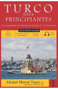 Poza produsului Turco para principiantes: Un programa de autoaprendizaje de 10 semanas (Nueva edición con audio) - Şeref Ali Taşer